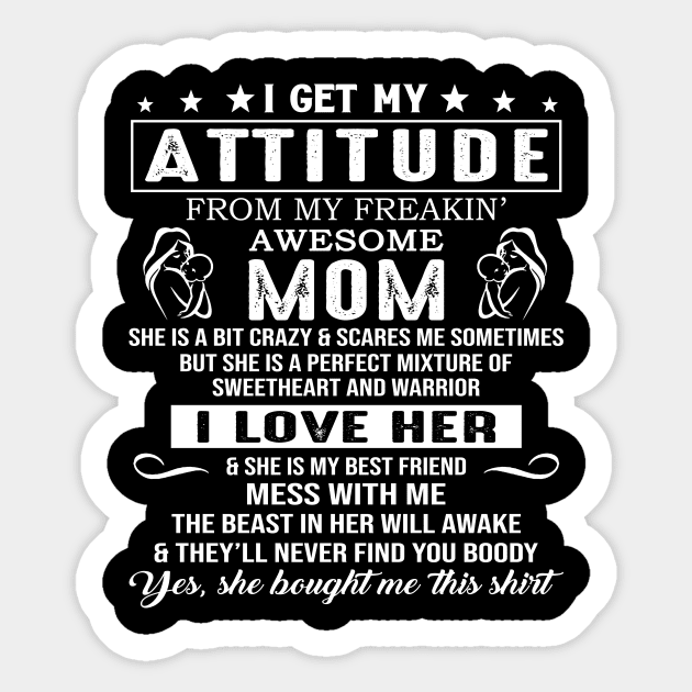 I Get My Attitude From My Freaking Awesome Mom Sticker by Jenna Lyannion